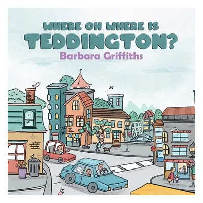 "Where Oh Where Is Teddington?" - "" ("Griffiths Barbara")