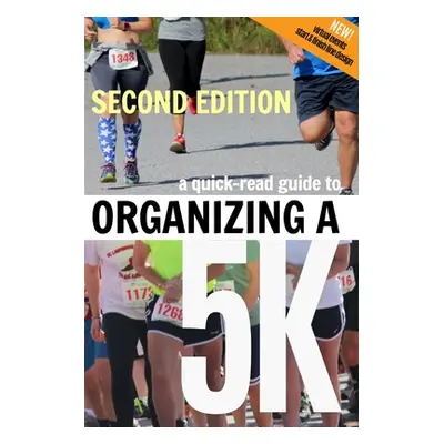 "A Quick-Read Guide to Organizing a 5K SECOND EDITION" - "" ("McCullough Crystal Waters")