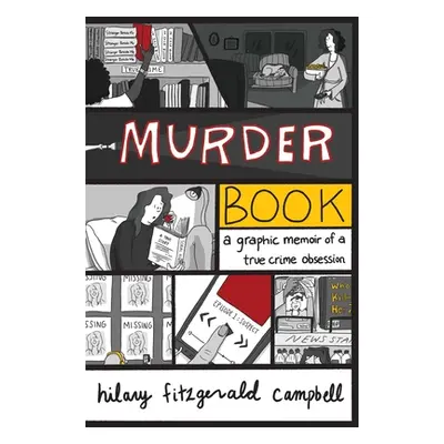 "Murder Book: A Graphic Memoir of a True Crime Obsession" - "" ("Campbell Hilary Fitzgerald")