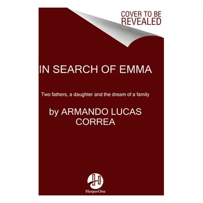 "In Search of Emma: How We Created Our Family" - "" ("Correa Armando Lucas")