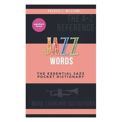 "Jazz words: The essential jazz pocket dictionary" - "" ("L. Williams Patrick")