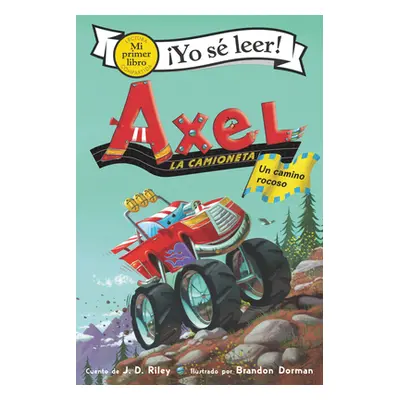 "Axel La Camioneta: Un Camino Rocoso: Axel the Truck: Rocky Road (Spanish Edition)" - "" ("Riley