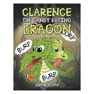 "Clarence the Candy Eating Dragon" - "" ("Walters Sue")