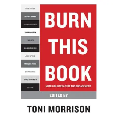 "Burn This Book: Notes on Literature and Engagement" - "" ("Morrison Toni")