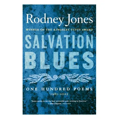 "Salvation Blues: One Hundred Poems, 1985-2005" - "" ("Jones Rodney")