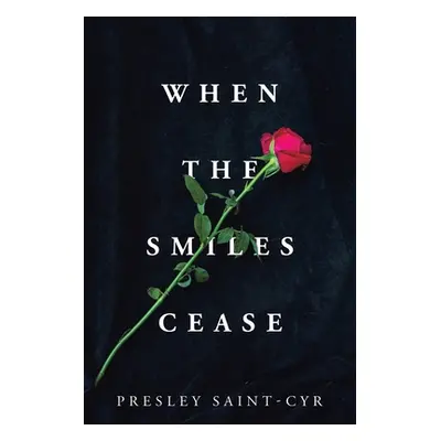 "When the Smiles Cease" - "" ("Saint-Cyr Presley")