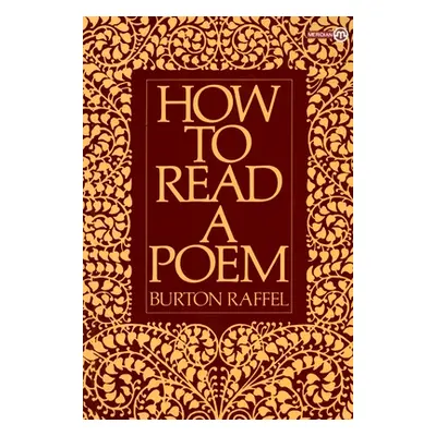 "How to Read a Poem" - "" ("Raffel Burton")