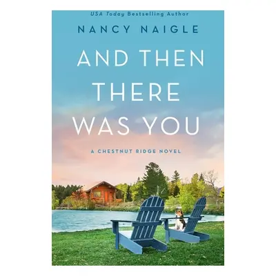 "And Then There Was You: A Chestnut Ridge Novel" - "" ("Naigle Nancy")