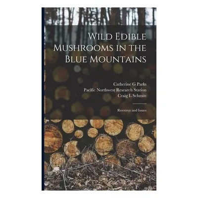 "Wild Edible Mushrooms in the Blue Mountains: Resource and Issues" - "" ("Parks Catherine G.")