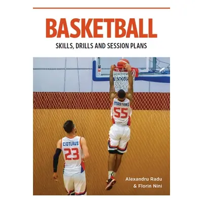 "Basketball: Technical Drills for Competitive Training: Skills, Drills and Session Plans" - "" (