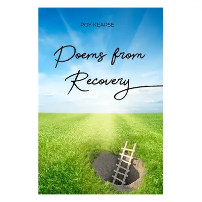 "Poems from Recovery" - "" ("Kearse Roy")