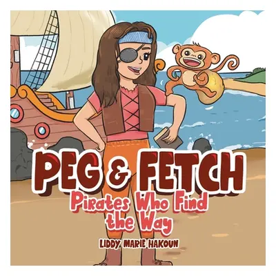 "Peg & Fetch: Pirates Who Find the Way" - "" ("Hakoun Liddy Marie")