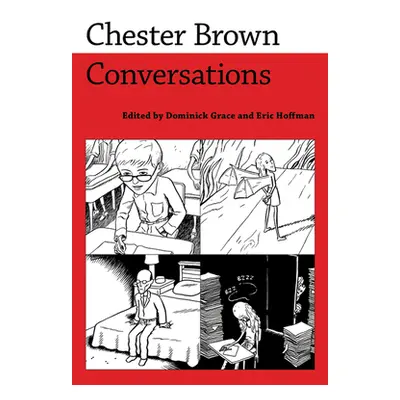 "Chester Brown: Conversations" - "" ("Grace Dominick")