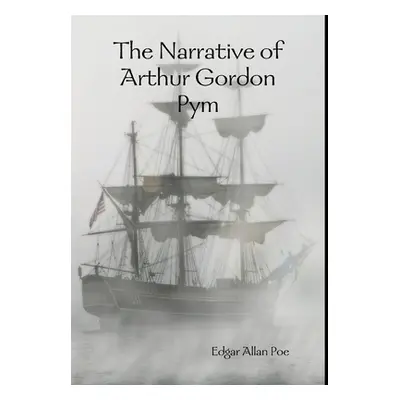 "The Narrative of Arthur Gordon Pym" - "" ("Poe Edgar Allan")