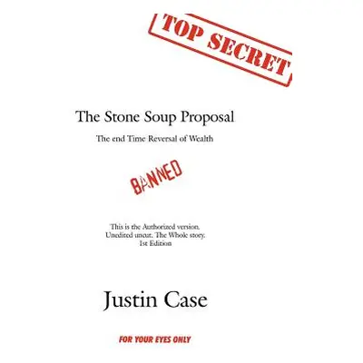 "The Stone Soup Proposal: The End Time Reversal of Wealth" - "" ("Case Justin")