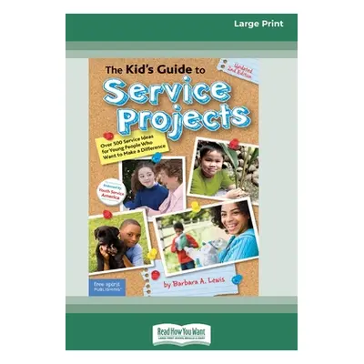 "The Kid's Guide to Service Projects: Over 500 Service Ideas for Young People Who Want to Make a