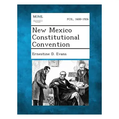 "New Mexico Constitutional Convention" - "" ("Evans Ernestine D.")