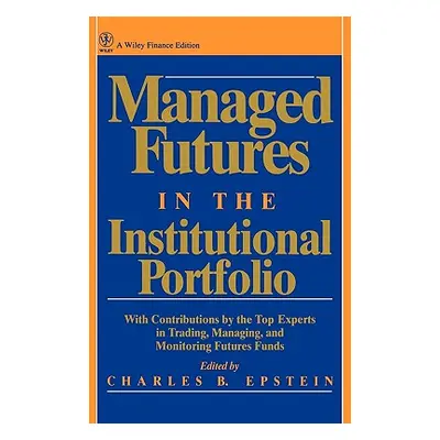 "Managed Futures in the Institutional Portfolio" - "" ("Epstein Charles B.")