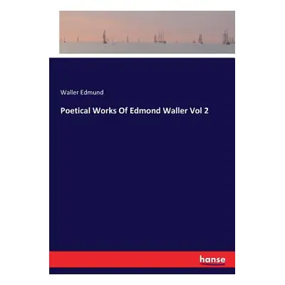 "Poetical Works Of Edmond Waller Vol 2" - "" ("Edmund Waller")