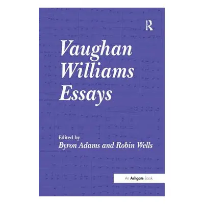 "Vaughan Williams Essays" - "" ("Adams Byron")