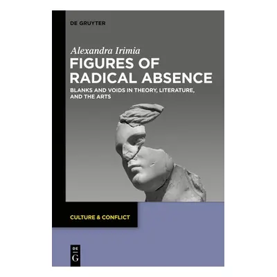 "Figures of Radical Absence: Blanks and Voids in Theory, Literature, and the Arts" - "" ("Irimia