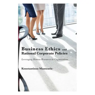 "Business Ethics and Rational Corporate Policies: Leveraging Human Resources in Organizations" -