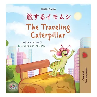 "The Traveling Caterpillar (Japanese English Bilingual Children's Book)" - "" ("Coshav Rayne")