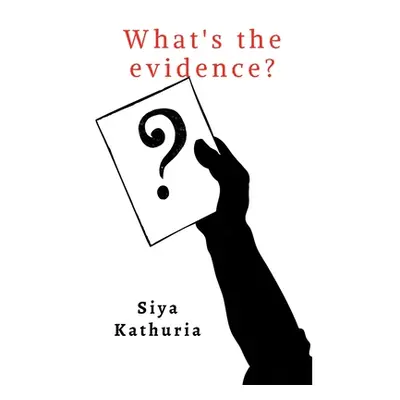 "What's the evidence?" - "" ("Kathuria Siya")