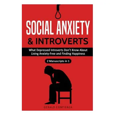 "Social Anxiety and Introverts: What Depressed Introverts Don't Know About Living Anxiety Free a