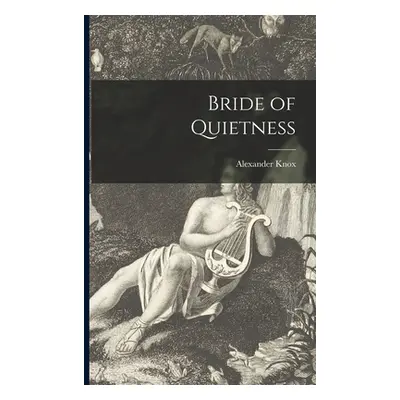 Bride of Quietness (Knox Alexander)