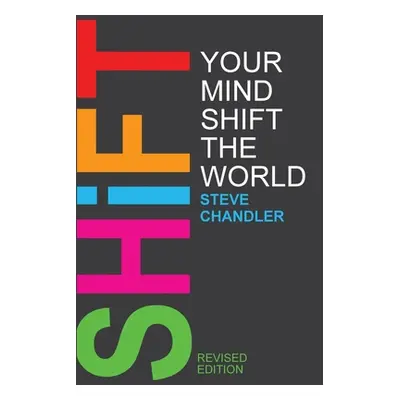 "Shift Your Mind Shift The World" - "" ("Chandler Steve")