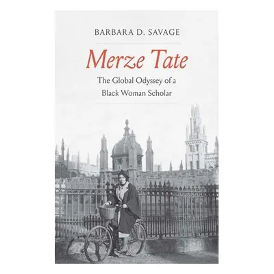 "Merze Tate: The Global Odyssey of a Black Woman Scholar" - "" ("Savage Barbara D.")