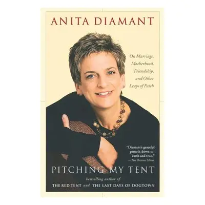 "Pitching My Tent: On Marriage, Motherhood, Friendship, and Other Leaps of Faith" - "" ("Diamant