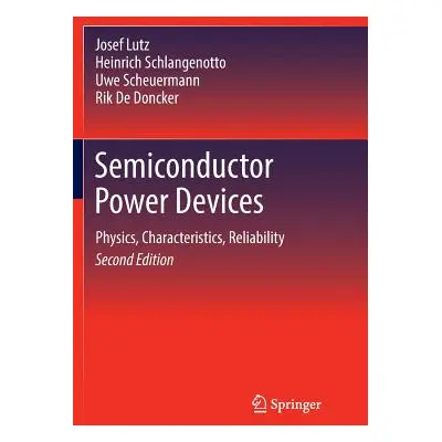 "Semiconductor Power Devices: Physics, Characteristics, Reliability" - "" ("Lutz Josef")