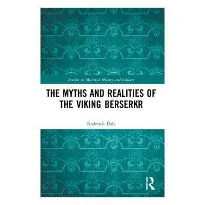 "The Myths and Realities of the Viking Berserkr" - "" ("Dale Roderick")