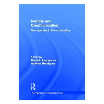 "Identity and Communication: New Agendas in Communication" - "" ("Lasorsa Dominic L.")