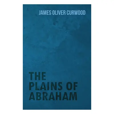 "The Plains of Abraham" - "" ("Curwood James Oliver")