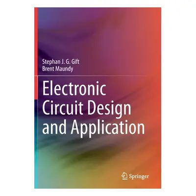 "Electronic Circuit Design and Application" - "" ("Gift Stephan J. G.")