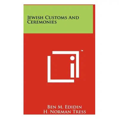 "Jewish Customs And Ceremonies" - "" ("Edidin Ben M.")