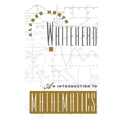 "An Introduction to Mathematics" - "" ("Whitehead Alfred North")