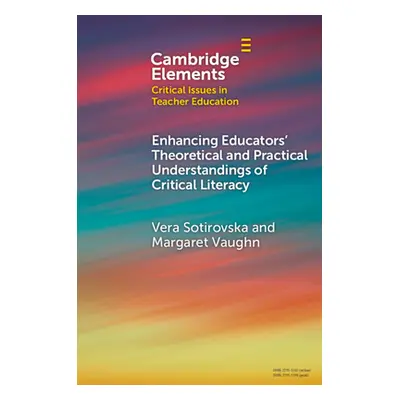 "Enhancing Educators' Theoretical and Practical Understandings of Critical Literacy" - "" ("Soti