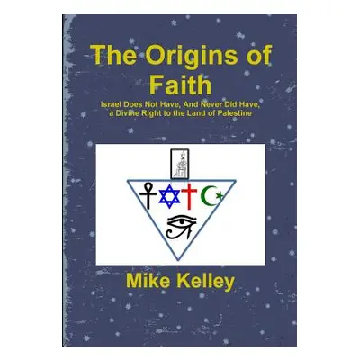 "The Origins of Faith" - "" ("Kelley Mike")