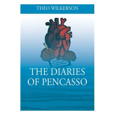 "The Diaries of Pencasso" - "" ("Wilkerson Theo")