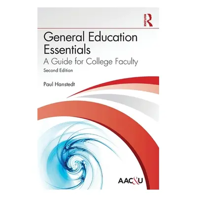 "General Education Essentials: A Guide for College Faculty" - "" ("Hanstedt Paul")