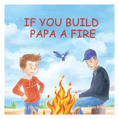 "If You Build Papa A Fire" - "" ("Hewes Jacob")