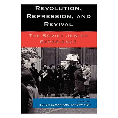 "Revolution, Repression, and Revival: The Soviet Jewish Experience" - "" ("Gitelman Zvi")