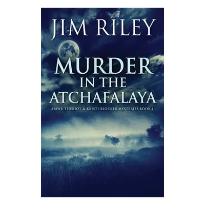 "Murder in the Atchafalaya" - "" ("Riley Jim")