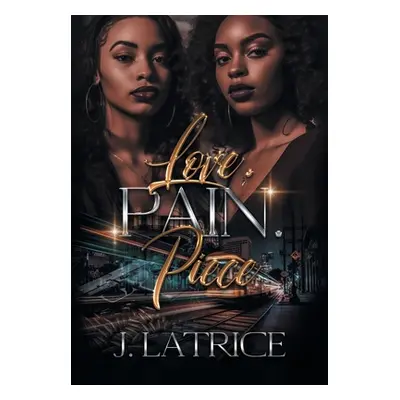 "Love. Pain. Piece" - "" ("Latrice")