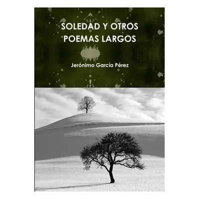 "Soledad Y Otros Poemas Largos" - "" ("Garca Prez Jernimo")