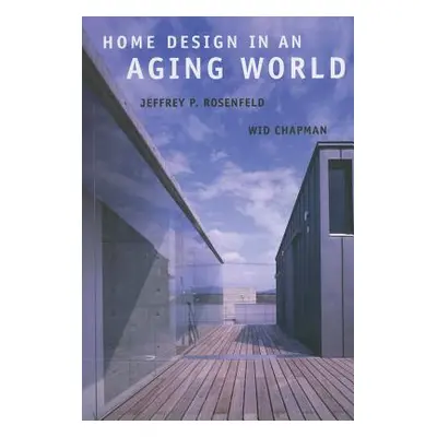 "Home Design in an Aging World" - "" ("Rosenfeld Jeffrey")